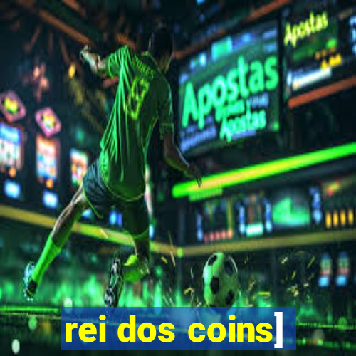 rei dos coins]